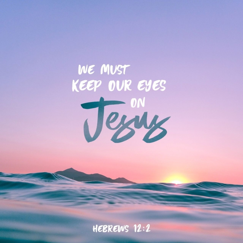 Hebrews 12 v 2 Eyes on Jesus